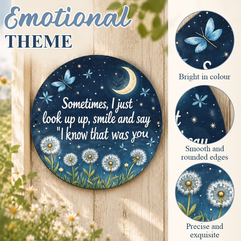 Round Memorial Plaque | Sometimes I Just Look Up Smile And Say I Know That Was You