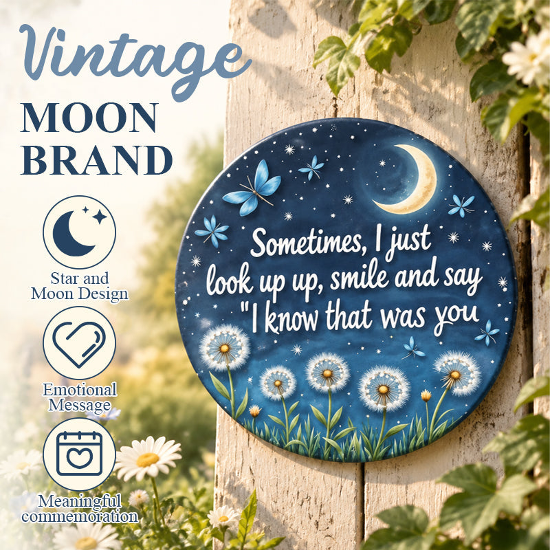 Round Memorial Plaque | Sometimes I Just Look Up Smile And Say I Know That Was You