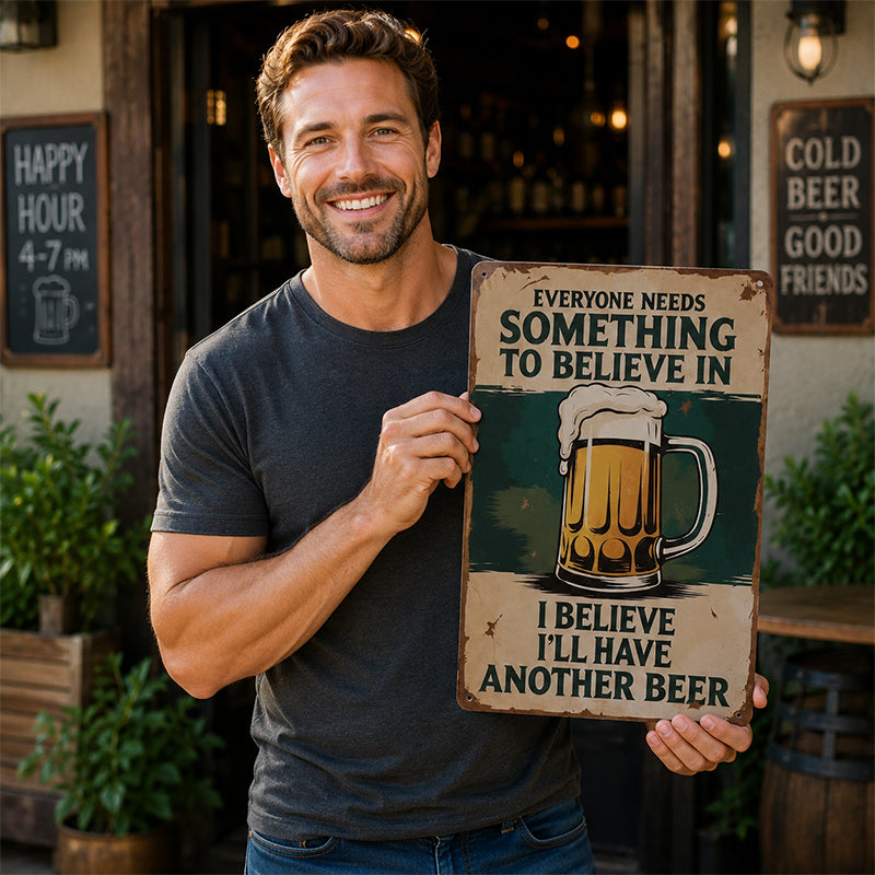 🍺 Everyone Needs Something to Believe In Sign