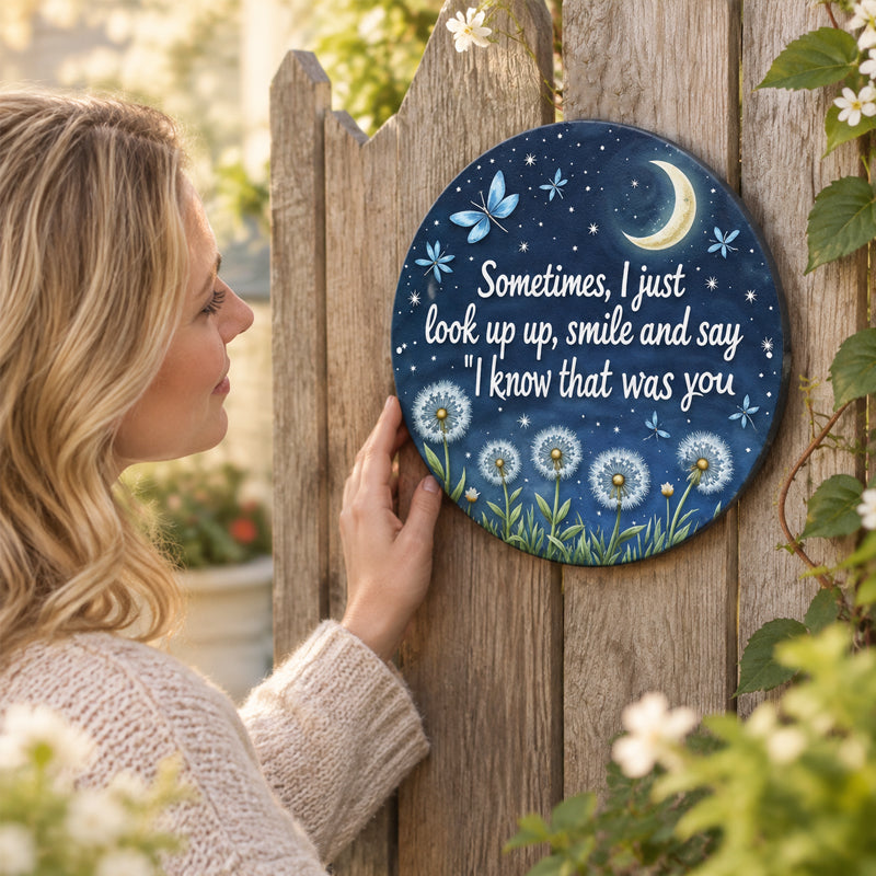 Round Memorial Plaque | Sometimes I Just Look Up Smile And Say I Know That Was You