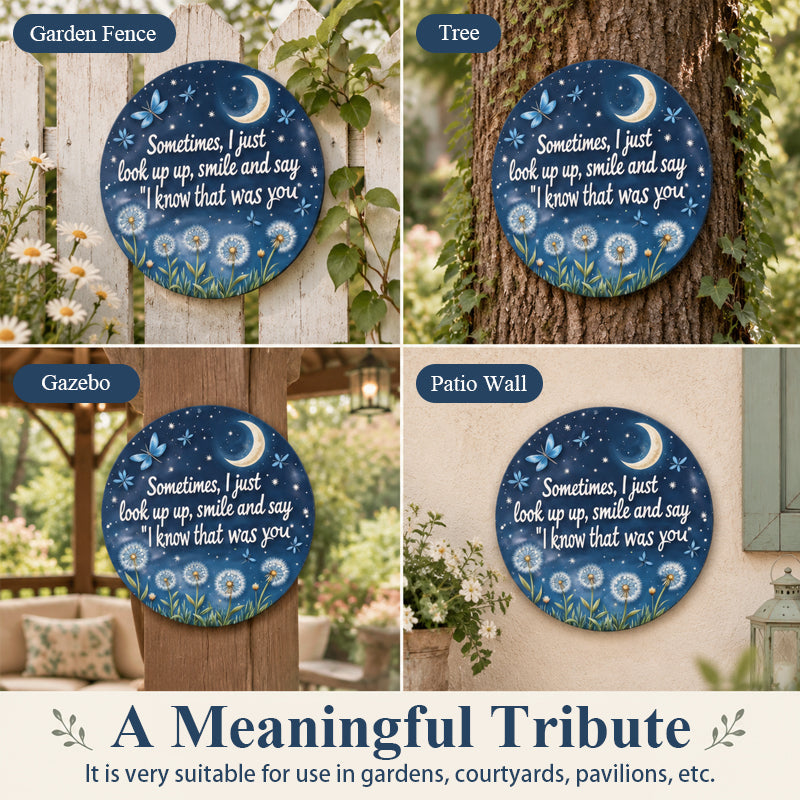 Round Memorial Plaque | Sometimes I Just Look Up Smile And Say I Know That Was You