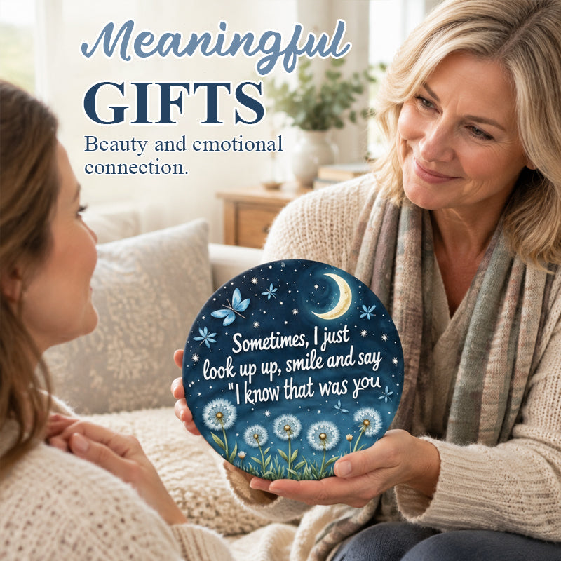 Round Memorial Plaque | Sometimes I Just Look Up Smile And Say I Know That Was You