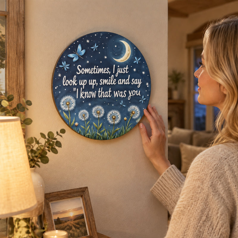 Round Memorial Plaque | Sometimes I Just Look Up Smile And Say I Know That Was You
