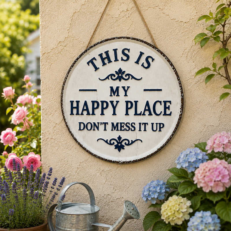 "This Is My Happy Place, Don't Mess It Up" Sign