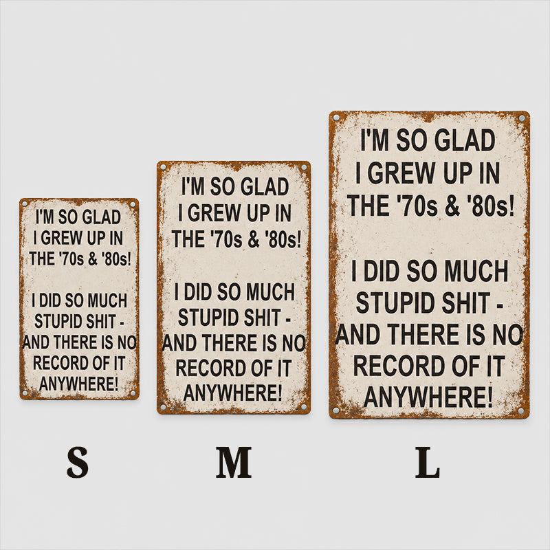 Vintage Metal Wall Sign | I’m So Glad I Grew Up In The 70s & 80s Retro Funny Plaque
