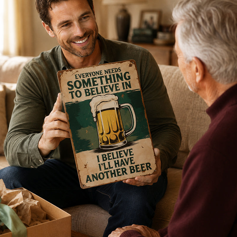 🍺 Everyone Needs Something to Believe In Sign