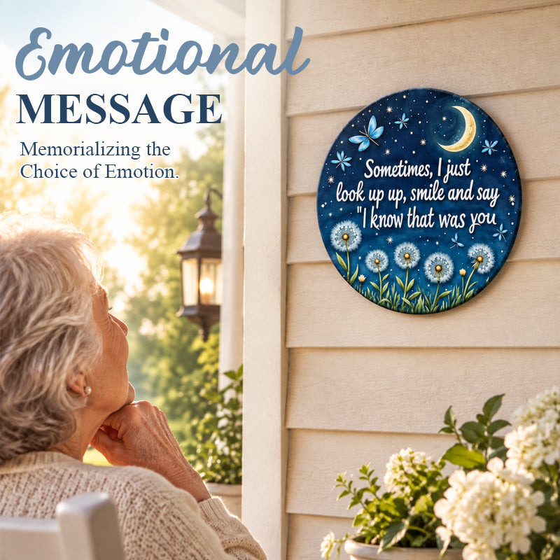 Round Memorial Plaque | Sometimes I Just Look Up Smile And Say I Know That Was You