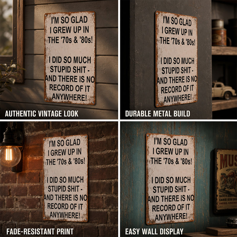 Vintage Metal Wall Sign | I’m So Glad I Grew Up In The 70s & 80s Retro Funny Plaque