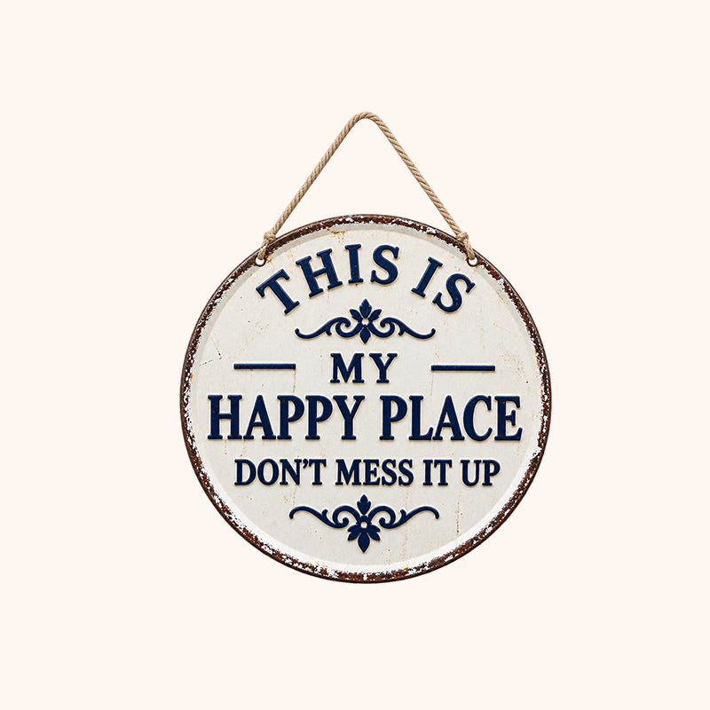"This Is My Happy Place, Don't Mess It Up" Sign